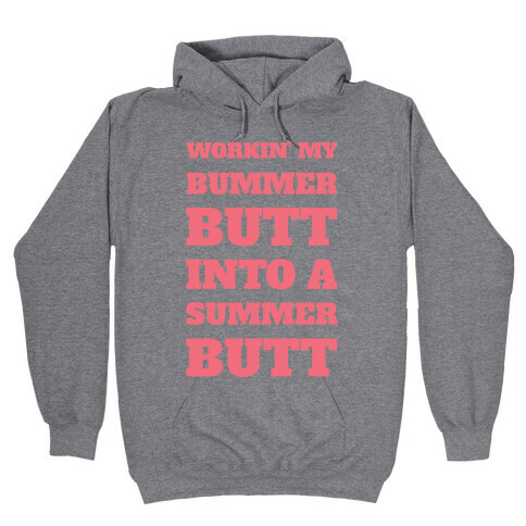 Workin' My Bummer Butt Into A Summer Butt Hooded Sweatshirt