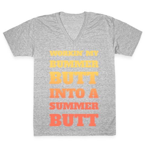 Workin' My Bummer Butt Into A Summer Butt V-Neck Tee Shirt