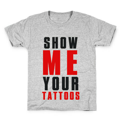 Show Me Your Tattoos Kids T-Shirt
