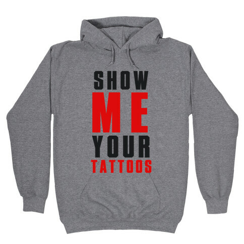 Show Me Your Tattoos Hooded Sweatshirt