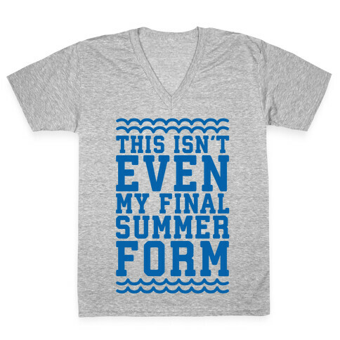 This Isn't Even My Final Summer Form V-Neck Tee Shirt