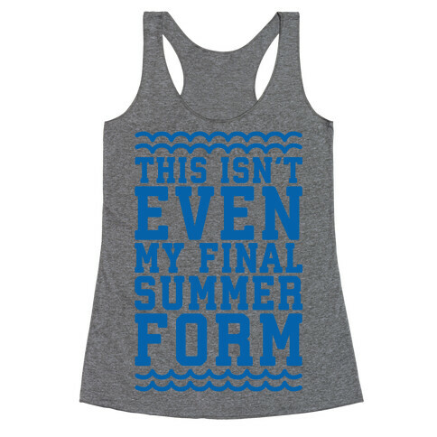 This Isn't Even My Final Summer Form Racerback Tank Top
