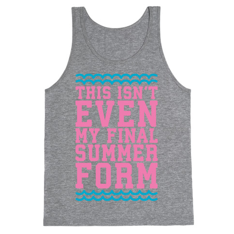 This Isn't Even My Final Summer Form Tank Top