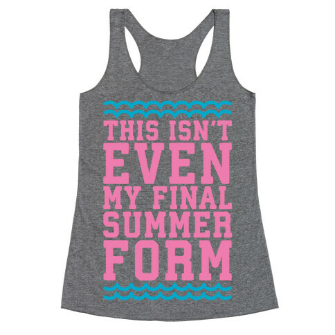 This Isn't Even My Final Summer Form Racerback Tank Top