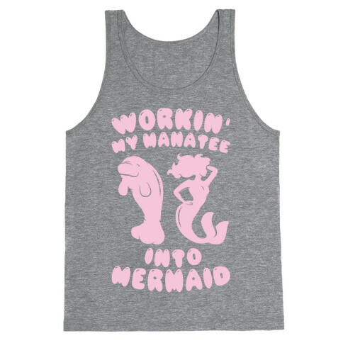 Workin' My Manatee Into Mermaid Tank Top