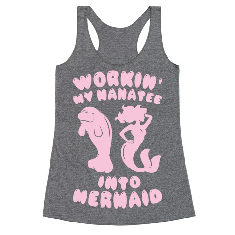 Workin' My Manatee Into Mermaid Racerback Tank Top