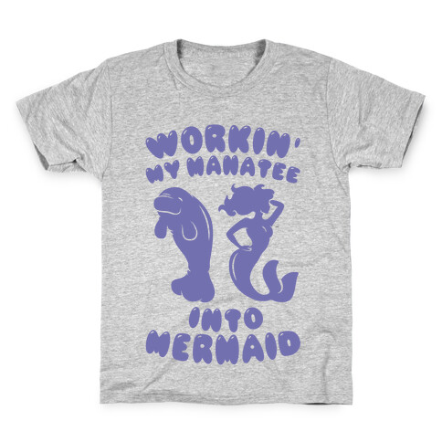 Workin' My Manatee Into Mermaid Kids T-Shirt