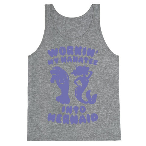 Workin' My Manatee Into Mermaid Tank Top