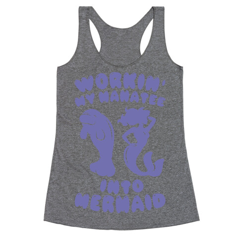 Workin' My Manatee Into Mermaid Racerback Tank Top