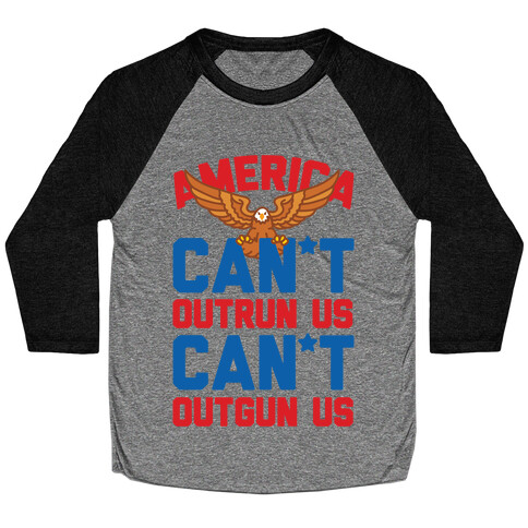 America: Can't Outrun Us Can't Outgun Us Baseball Tee