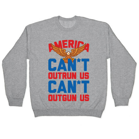America: Can't Outrun Us Can't Outgun Us Pullover
