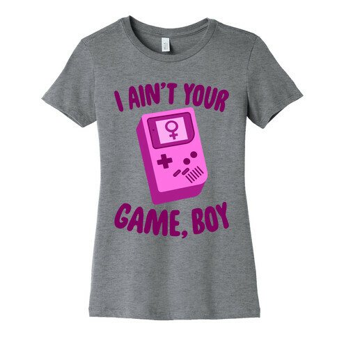 I Ain't Your Game, Boy Womens T-Shirt