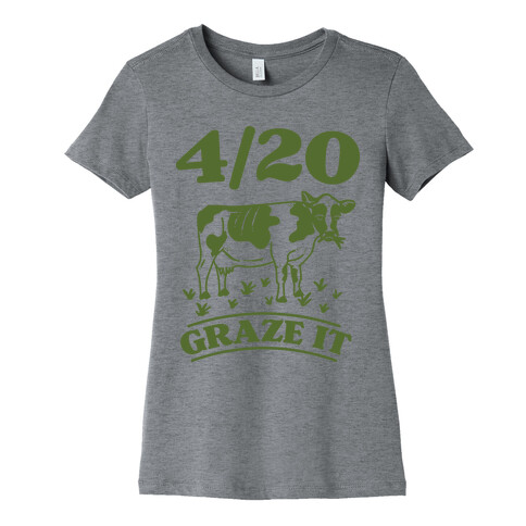 4/20 Graze it Womens T-Shirt