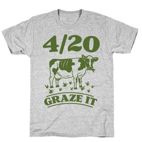 4/20 Graze it T-Shirt