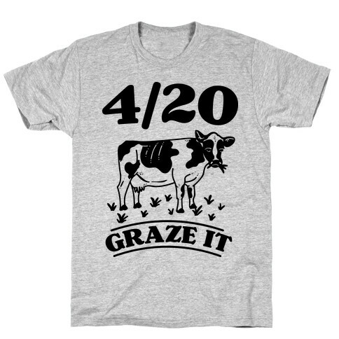 4/20 Graze it T-Shirt