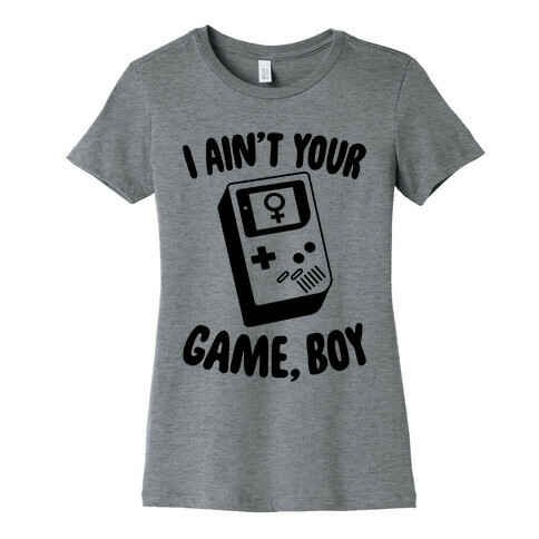 I Ain't Your Game, Boy Womens T-Shirt