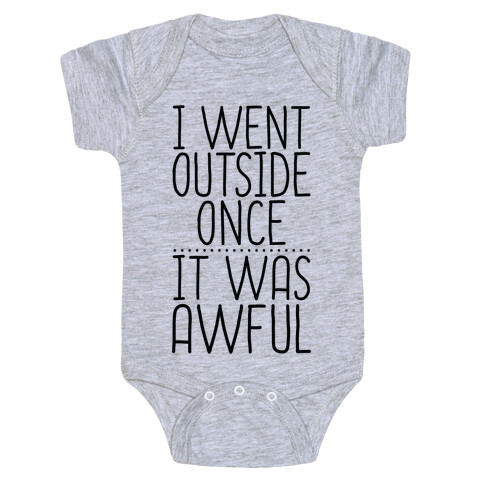 I Went Outside Once, It Was Awful Baby One-Piece
