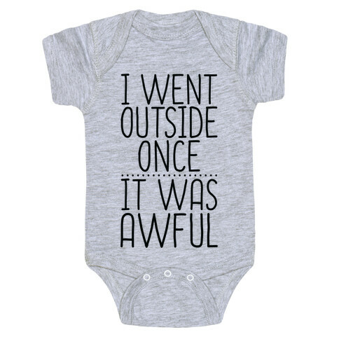 I Went Outside Once, It Was Awful Baby One-Piece