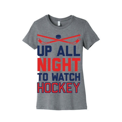 Up All Night To Watch Hockey Womens T-Shirt