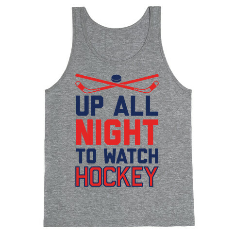 Up All Night To Watch Hockey Tank Top