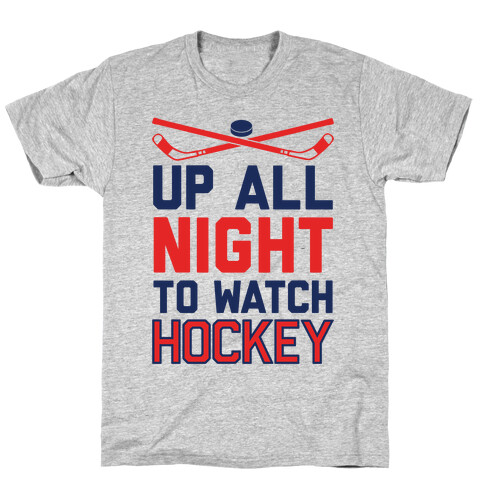 Up All Night To Watch Hockey T-Shirt