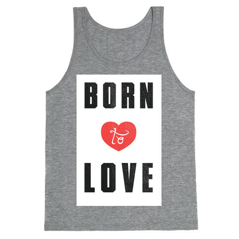 Born to Love (sweatshirt) Tank Top
