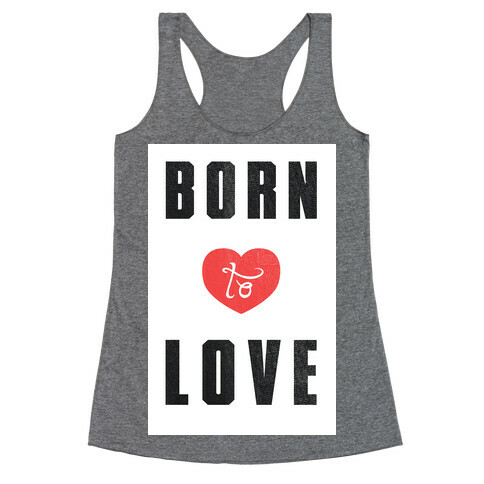 Born to Love (sweatshirt) Racerback Tank Top