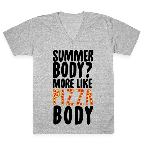 Summer Body? More Like Pizza Body V-Neck Tee Shirt