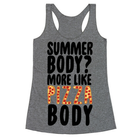 Summer Body? More Like Pizza Body Racerback Tank Top