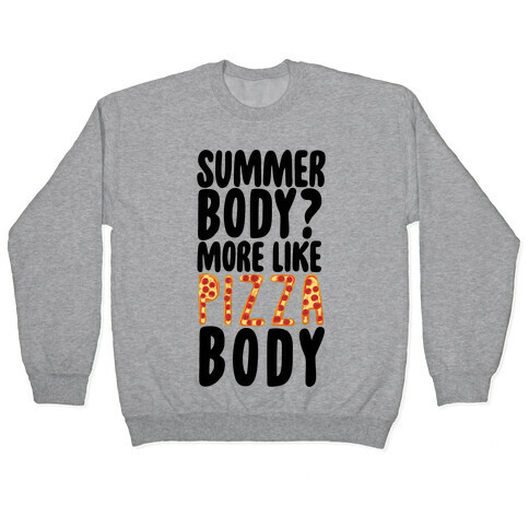 Summer Body? More Like Pizza Body Pullover