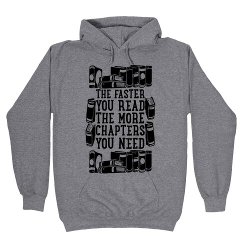 The Faster You Read The More Chapters You Need Hooded Sweatshirt