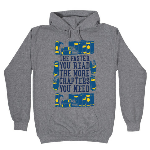 The Faster You Read The More Chapters You Need Hooded Sweatshirt