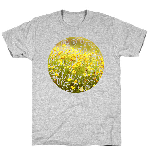 Earth Laughs In Flowers (Emerson Quote) T-Shirt