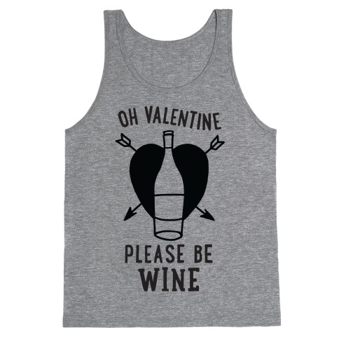 Oh Valentine, Please Be Wine Tank Top