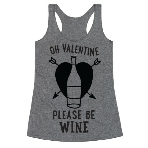 Oh Valentine, Please Be Wine Racerback Tank Top