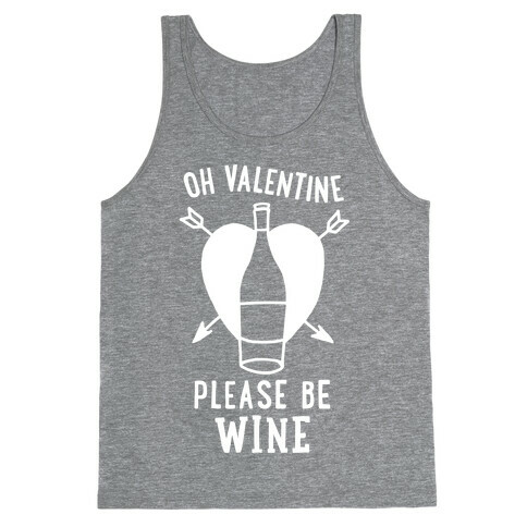 Oh Valentine, Please Be Wine Tank Top