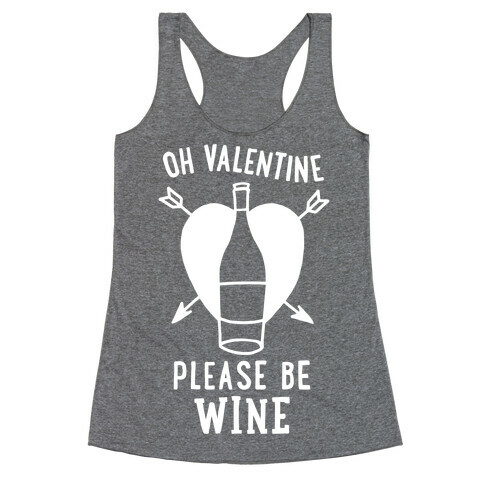 Oh Valentine, Please Be Wine Racerback Tank Top