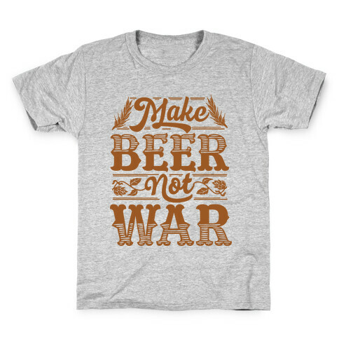 Make Beer Not War Kids T-Shirt