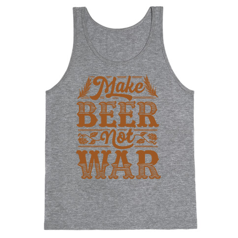 Make Beer Not War Tank Top