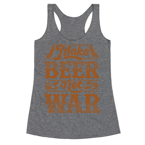 Make Beer Not War Racerback Tank Top