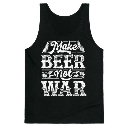 Make Beer Not War Tank Top