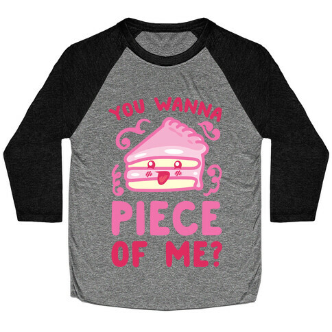 You Wanna Piece Of Me? Baseball Tee