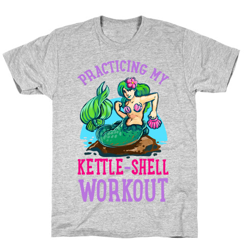 Practicing My Kettle-Shell Workout! T-Shirt