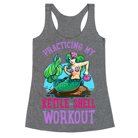 Practicing My Kettle-Shell Workout! Racerback Tank Top