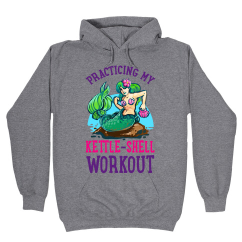 Practicing My Kettle-Shell Workout! Hooded Sweatshirt