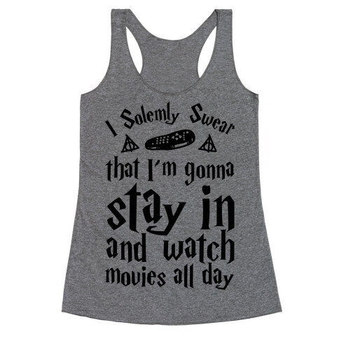 I Solemnly Swear That I'm Gonna Watch Movies All Day Racerback Tank Top
