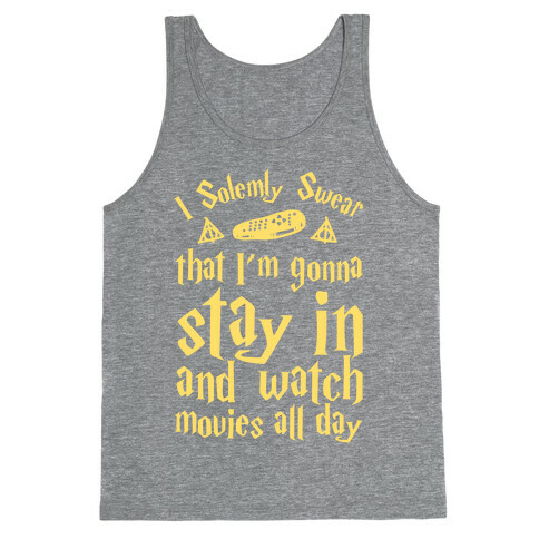 I Solemnly Swear That I'm Gonna Watch Movies All Day Tank Top