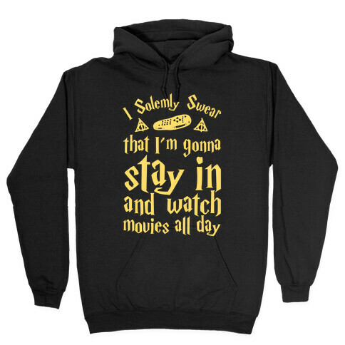 I Solemnly Swear That I'm Gonna Watch Movies All Day Hooded Sweatshirt