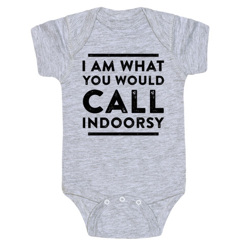 I Am What You Would Call Indoorsy Baby One-Piece