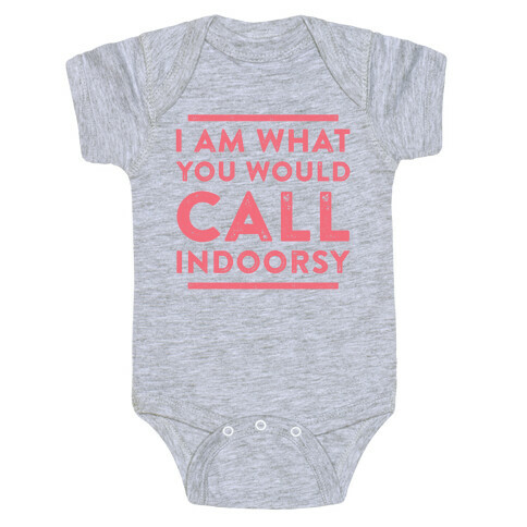 I Am What You Would Call Indoorsy Baby One-Piece